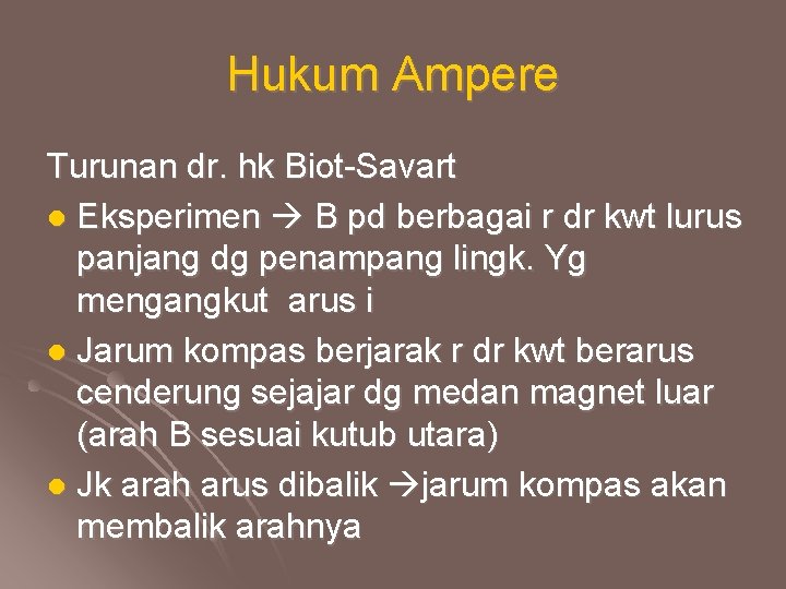 Hukum Ampere Turunan dr. hk Biot-Savart l Eksperimen B pd berbagai r dr kwt