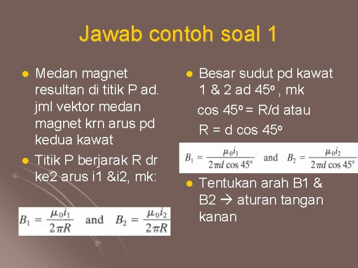 Jawab contoh soal 1 l l Medan magnet resultan di titik P ad. jml