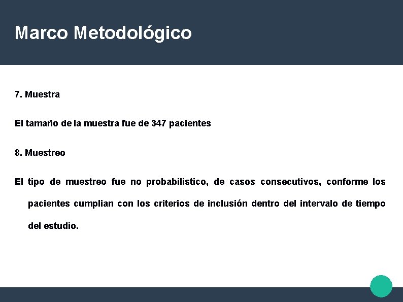 Marco Metodológico 7. Muestra El tamaño de la muestra fue de 347 pacientes 8.