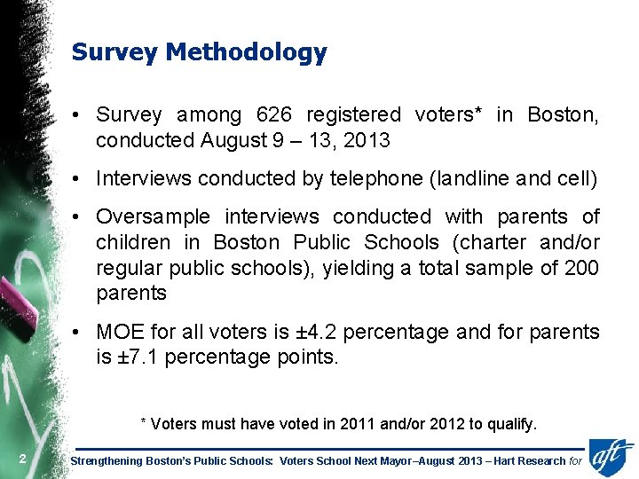 Survey Methodology • Survey among 626 registered voters* in Boston, conducted August 9 –