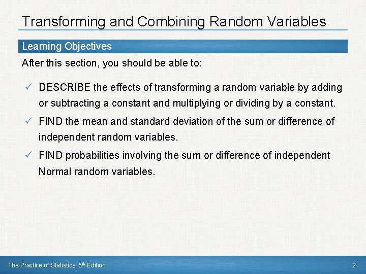 Transforming and Combining Random Variables Learning Objectives After this section, you should be able