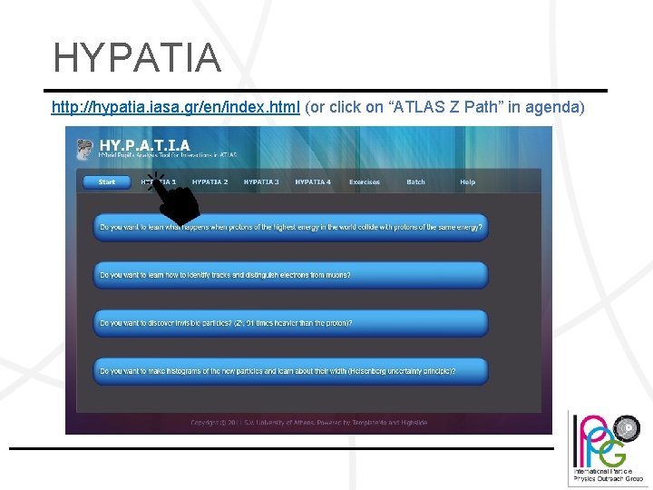 HYPATIA http: //hypatia. iasa. gr/en/index. html (or click on “ATLAS Z Path” in agenda)
