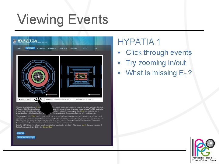 Viewing Events HYPATIA 1 • Click through events • Try zooming in/out • What