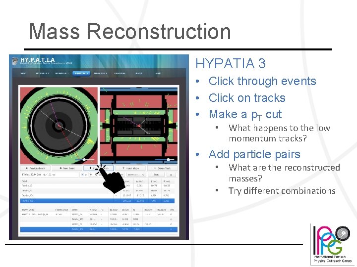 Mass Reconstruction HYPATIA 3 • Click through events • Click on tracks • Make