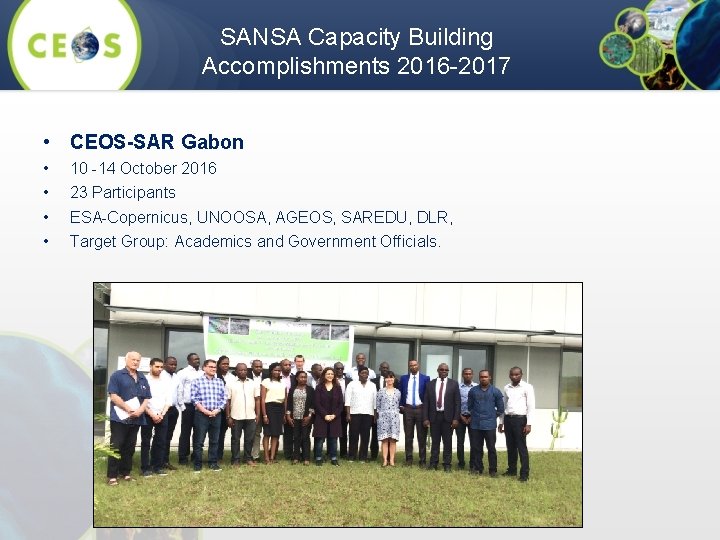 SANSA Capacity Building Accomplishments 2016 -2017 • CEOS-SAR Gabon • • 10 -14 October