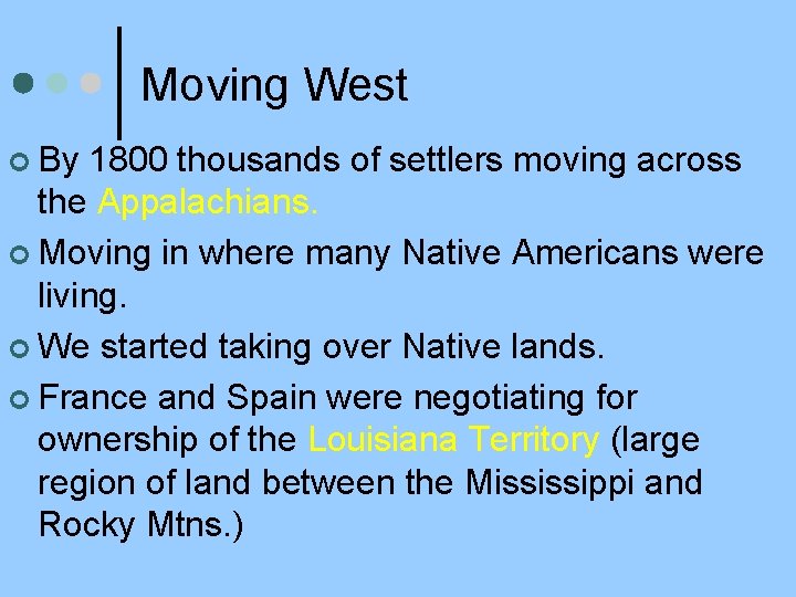 Moving West ¢ By 1800 thousands of settlers moving across the Appalachians. ¢ Moving