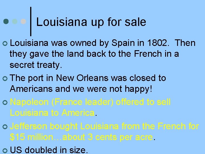 Louisiana up for sale ¢ Louisiana was owned by Spain in 1802. Then they