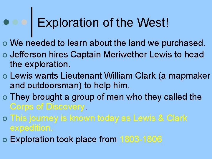 Exploration of the West! We needed to learn about the land we purchased. ¢