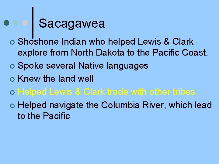 Sacagawea Shoshone Indian who helped Lewis & Clark explore from North Dakota to the