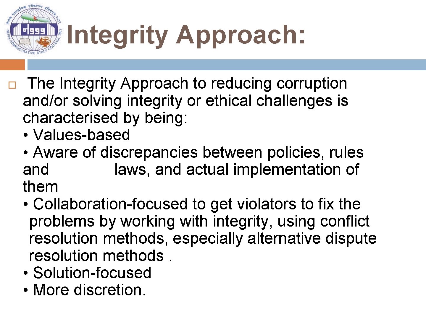 Integrity Approach: The Integrity Approach to reducing corruption and/or solving integrity or ethical challenges