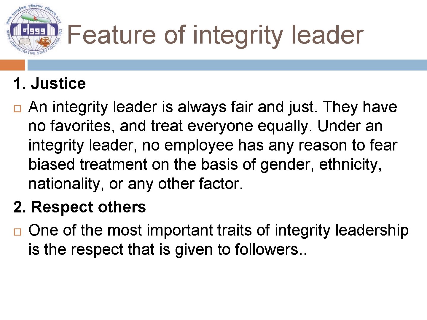 Feature of integrity leader 1. Justice An integrity leader is always fair and just.
