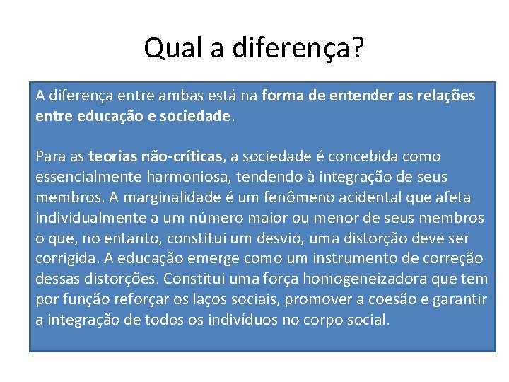 Qual a diferença? A diferença entre ambas está na forma de entender as relações