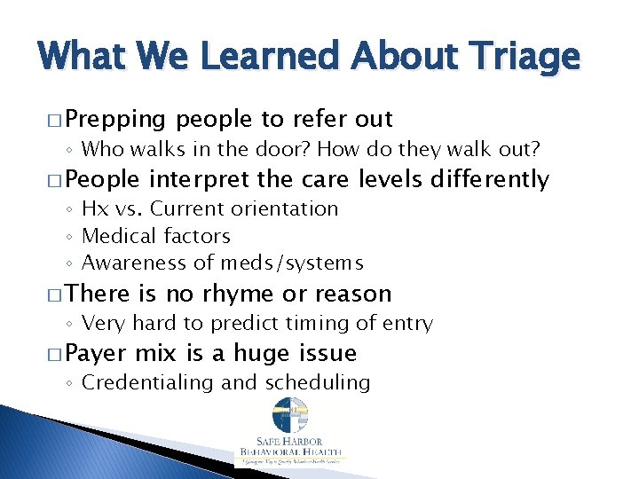 What We Learned About Triage � Prepping people to refer out ◦ Who walks