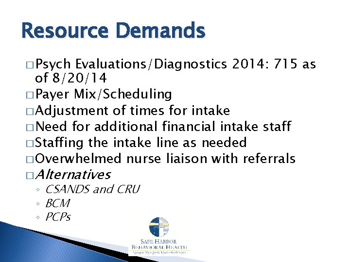 Resource Demands � Psych Evaluations/Diagnostics 2014: 715 as of 8/20/14 � Payer Mix/Scheduling �