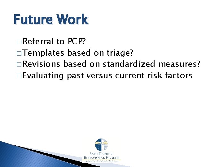 Future Work � Referral to PCP? � Templates based on triage? � Revisions based