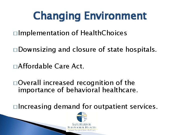 Changing Environment � Implementation � Downsizing � Affordable of Health. Choices and closure of