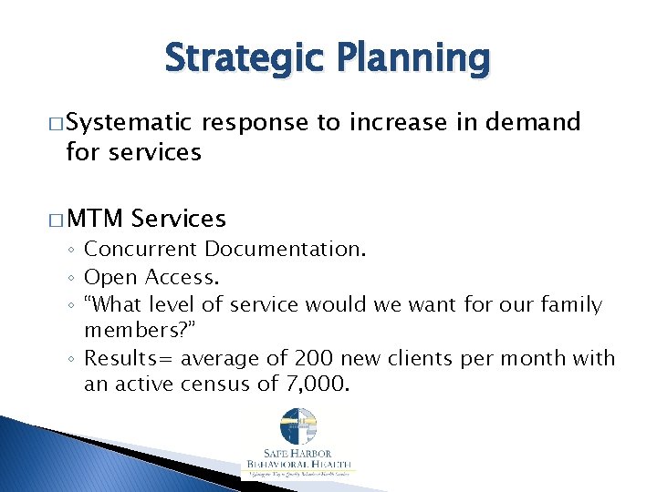 Strategic Planning � Systematic response to increase in demand for services � MTM Services