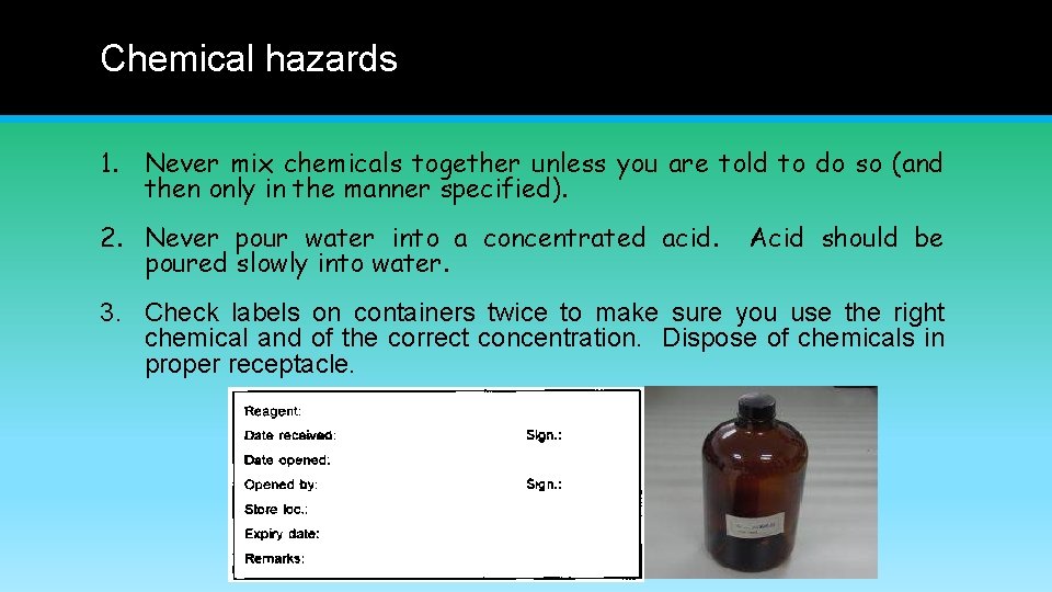 Chemical hazards 1. Never mix chemicals together unless you are told to do so