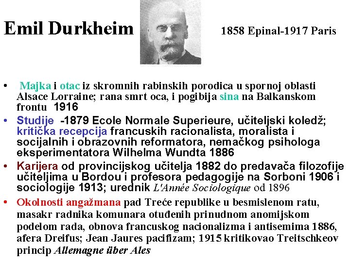 Emil Durkheim 1858 Epinal-1917 Paris • Majka i otac iz skromnih rabinskih porodica u