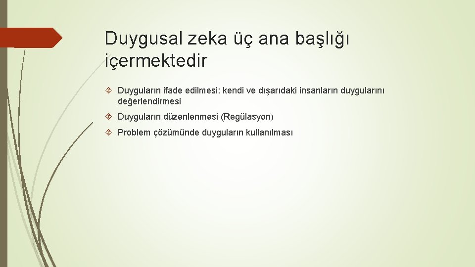 Duygusal zeka üç ana başlığı içermektedir Duyguların ifade edilmesi: kendi ve dışarıdaki insanların duygularını