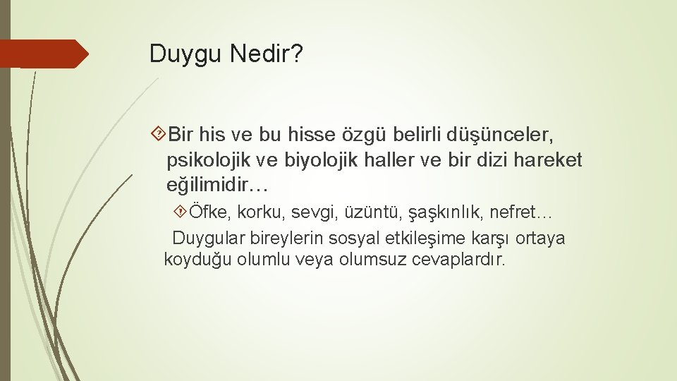 Duygu Nedir? Bir his ve bu hisse özgü belirli düşünceler, psikolojik ve biyolojik haller