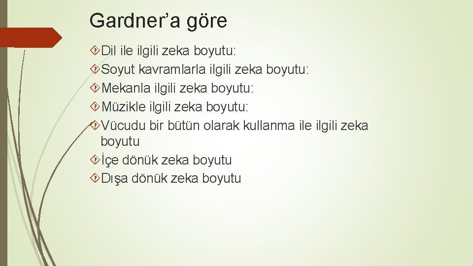 Gardner’a göre Dil ile ilgili zeka boyutu: Soyut kavramlarla ilgili zeka boyutu: Mekanla ilgili