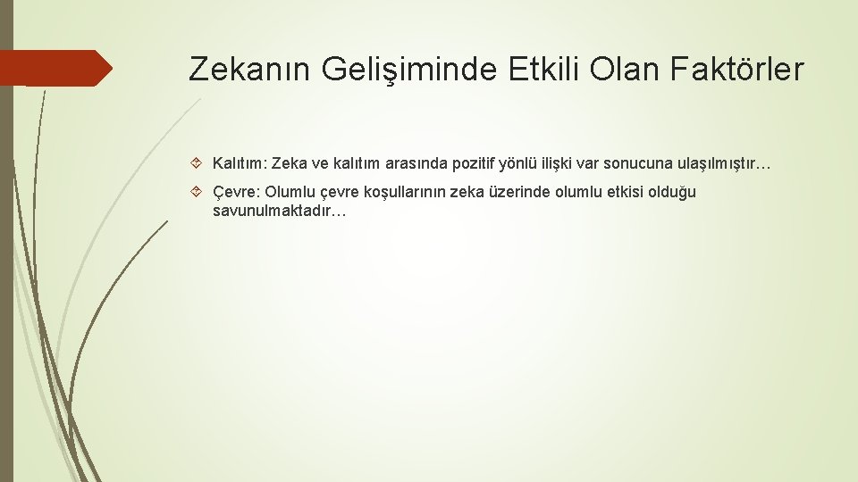 Zekanın Gelişiminde Etkili Olan Faktörler Kalıtım: Zeka ve kalıtım arasında pozitif yönlü ilişki var