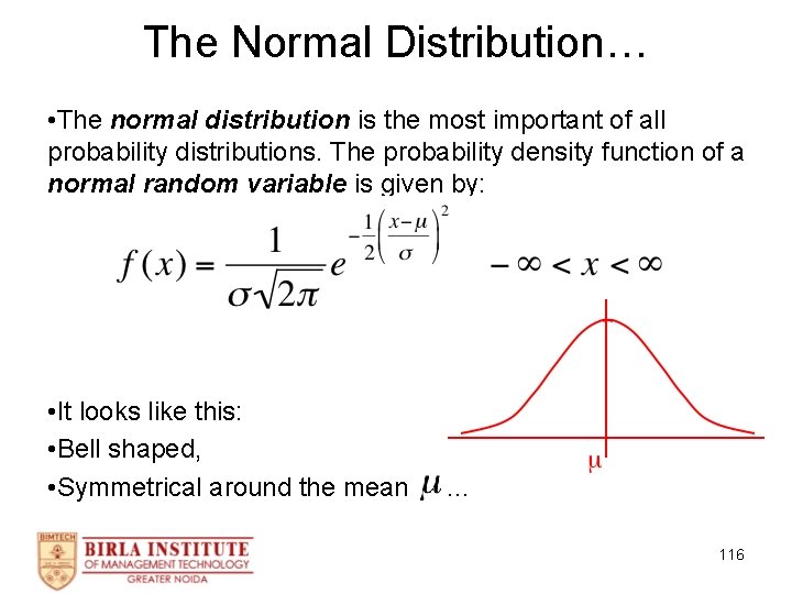 The Normal Distribution… • The normal distribution is the most important of all probability