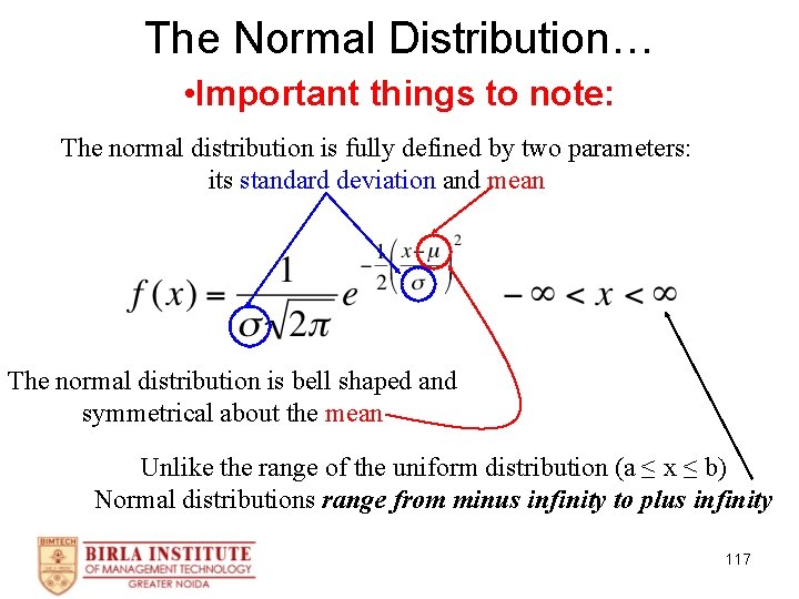 The Normal Distribution… • Important things to note: The normal distribution is fully defined