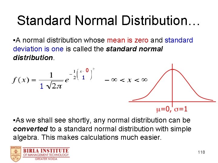 Standard Normal Distribution… • A normal distribution whose mean is zero and standard deviation