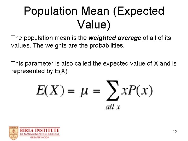 Population Mean (Expected Value) The population mean is the weighted average of all of