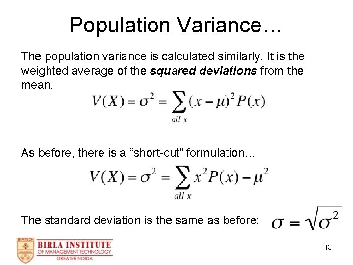 Population Variance… The population variance is calculated similarly. It is the weighted average of