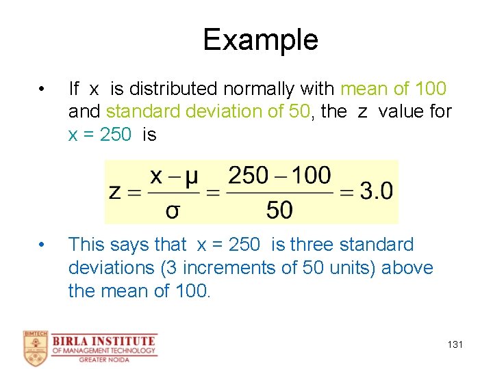 Example • If x is distributed normally with mean of 100 and standard deviation