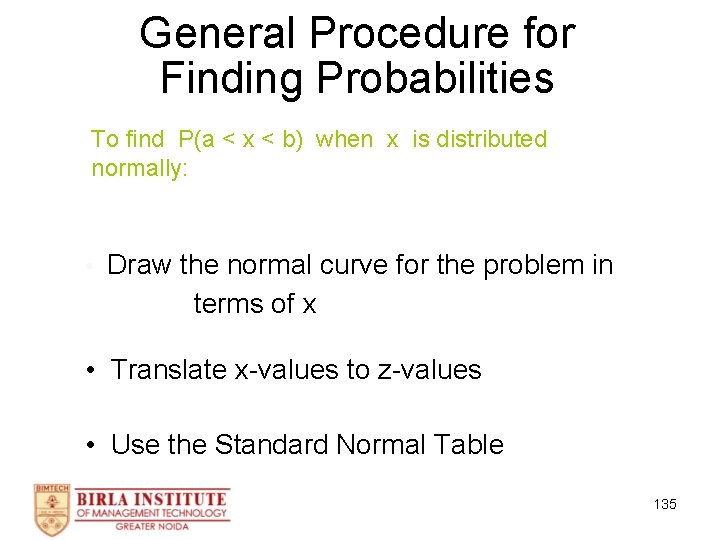 General Procedure for Finding Probabilities To find P(a < x < b) when x