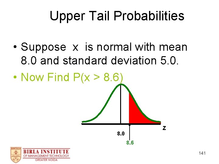 Upper Tail Probabilities • Suppose x is normal with mean 8. 0 and standard