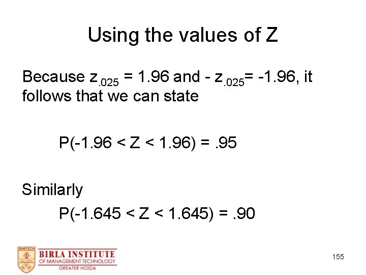 Using the values of Z Because z. 025 = 1. 96 and - z.