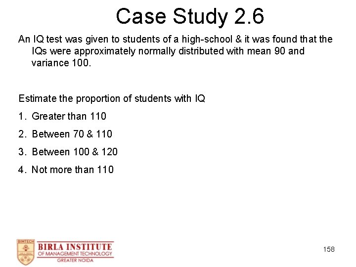 Case Study 2. 6 An IQ test was given to students of a high-school