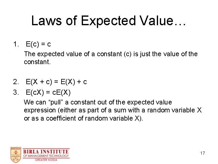 Laws of Expected Value… 1. E(c) = c The expected value of a constant