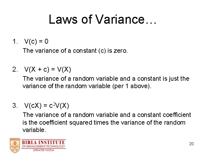 Laws of Variance… 1. V(c) = 0 The variance of a constant (c) is