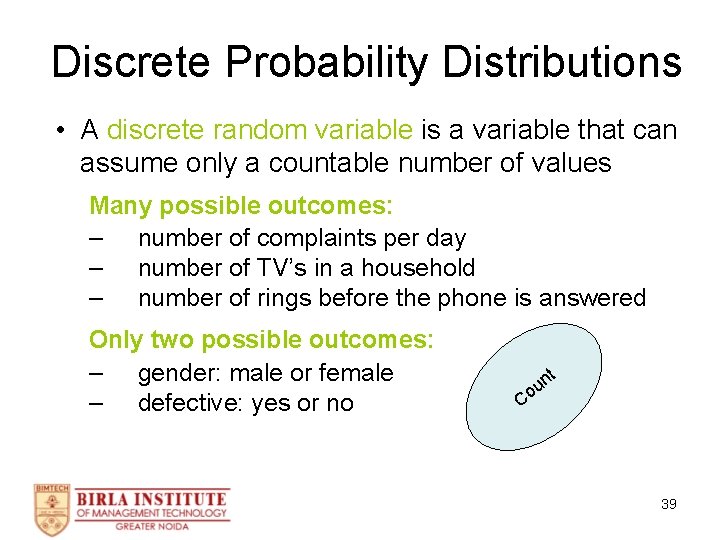 Discrete Probability Distributions • A discrete random variable is a variable that can assume