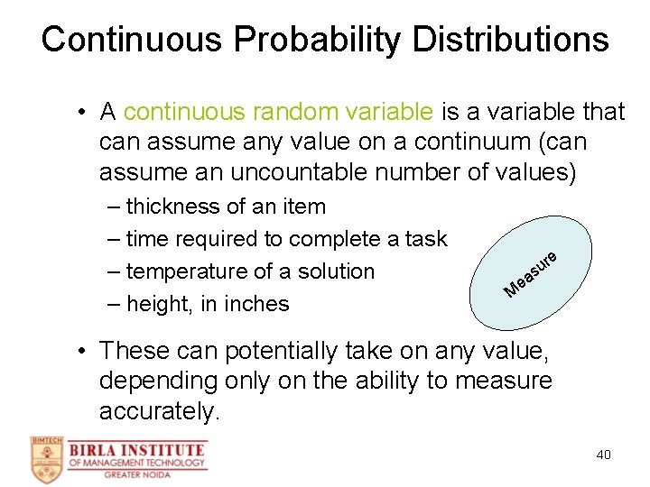 Continuous Probability Distributions • A continuous random variable is a variable that can assume