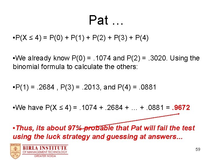 Pat … • P(X ≤ 4) = P(0) + P(1) + P(2) + P(3)