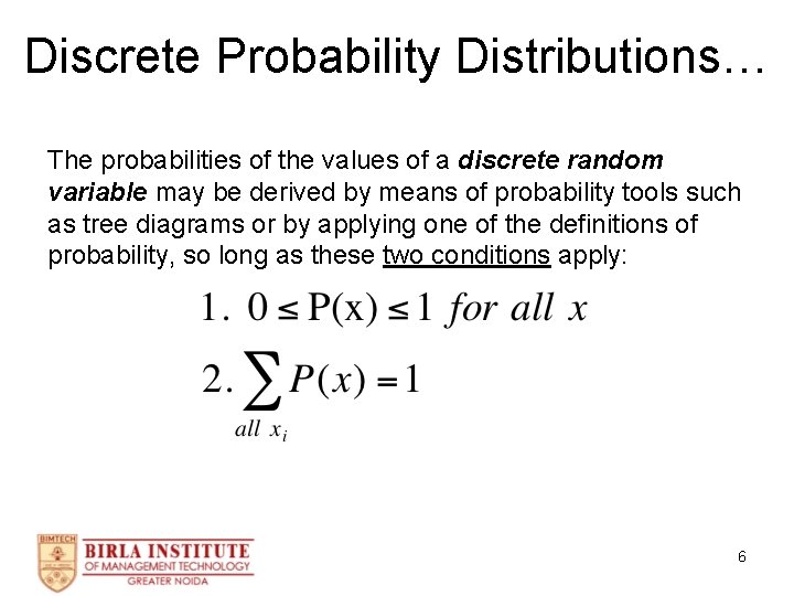 Discrete Probability Distributions… The probabilities of the values of a discrete random variable may