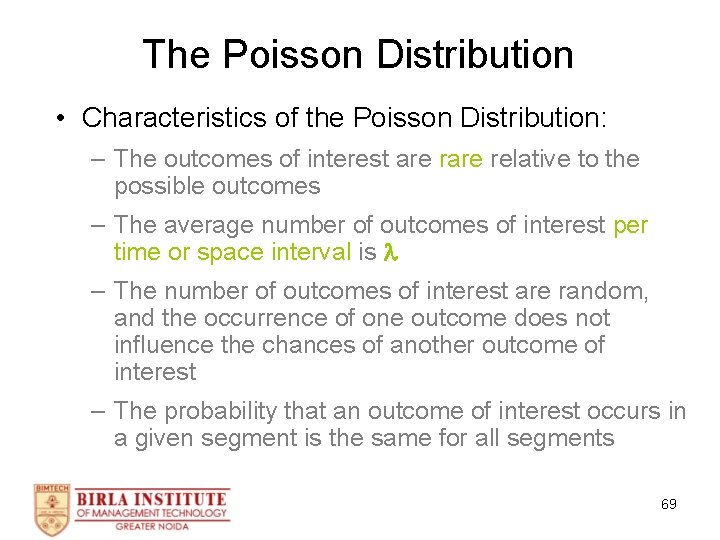 The Poisson Distribution • Characteristics of the Poisson Distribution: – The outcomes of interest