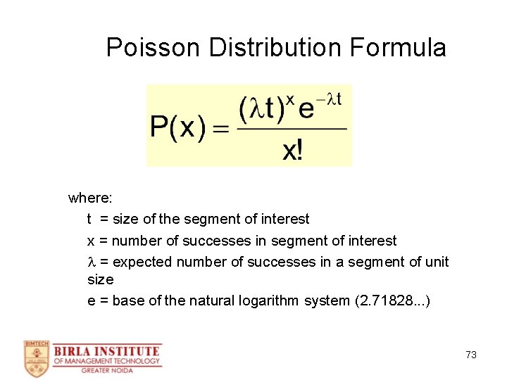 Poisson Distribution Formula where: t = size of the segment of interest x =