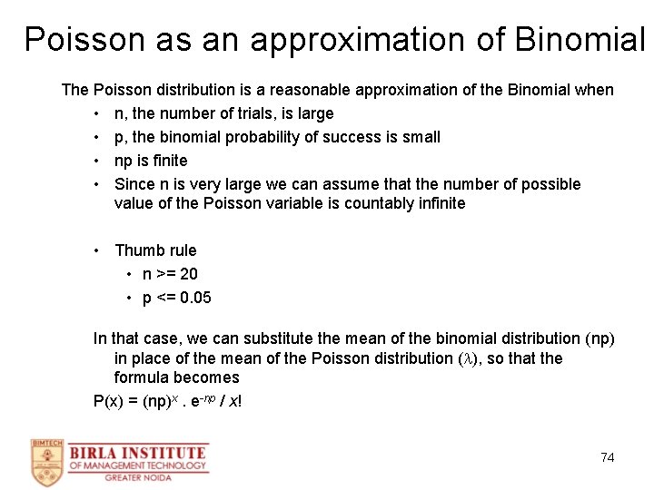 Poisson as an approximation of Binomial The Poisson distribution is a reasonable approximation of
