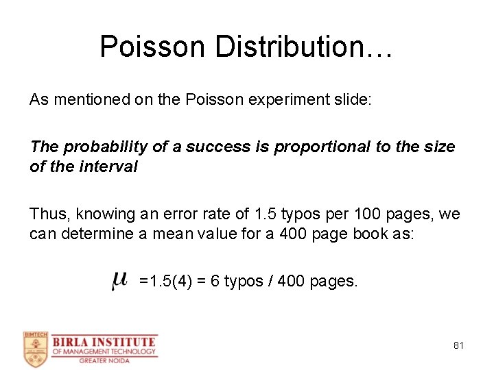 Poisson Distribution… As mentioned on the Poisson experiment slide: The probability of a success