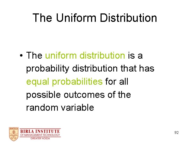 The Uniform Distribution • The uniform distribution is a probability distribution that has equal