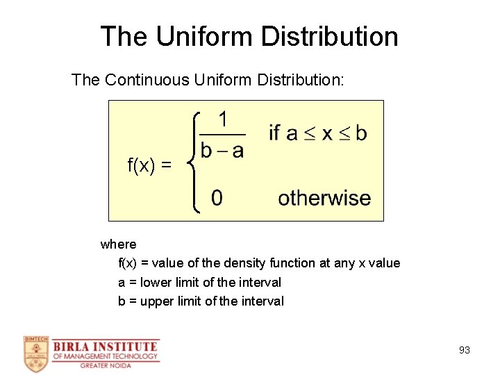 The Uniform Distribution The Continuous Uniform Distribution: f(x) = where f(x) = value of