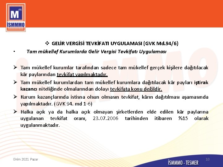  • v GELİR VERGİSİ TEVKİFATI UYGULAMASI (GVK Md. 94/6) Tam mükellef Kurumlarda Gelir